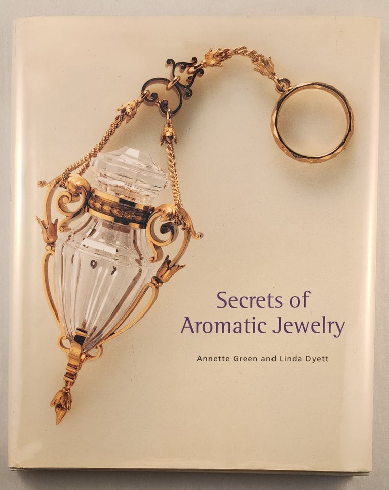 Item #44832 Secrets of Aromatic Jewelry. Annette Green, Linda Dyett.