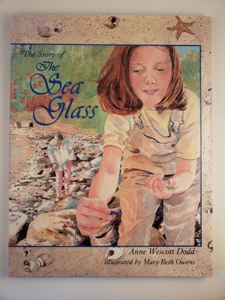Item #44858 The Story of The Sea Glass. Anne Wescott and Dodd, Mary Beth Owens