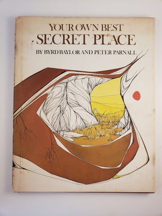 Item #44863 Your Own Best Secret Place. Byrd Baylor, Peter Parnall