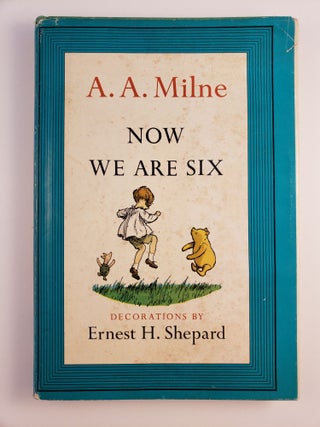 Item #44877 Now We Are Six. A. A. and Milne, Ernest H. Shepard