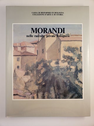 Item #44880 Morandi Nelle Raccolte Private Bolognesi (Morandi in the Private Collections of...