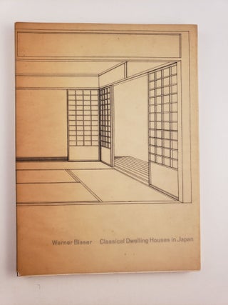 Item #44888 Classical Dwelling Houses in Japan. Werner Blaser