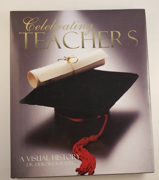 Item #44893 Celebrating Teachers: A Visual History. Dr. Deirdre Raftery