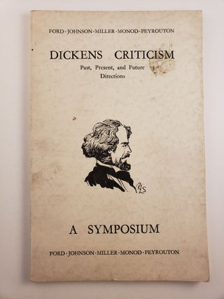 Item #44910 DICKENS CRITICISM: Past, Present, and Future Directions. A SYMPOSIUM. Johnson Ford,...
