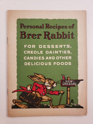 Item #44913 Personal Recipes Of Brer Rabbit; For Desserts, Creole Dainties, Candies And Other...
