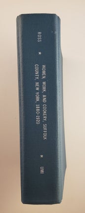 Item #44923 Women, Work, and Cookery, Suffolk County, N.Y., 1880 - 1920. Alice Ross