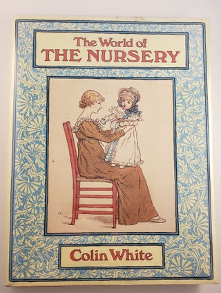 Item #44925 The World of the Nursery. Colin White