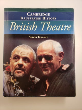Item #44929 The Cambridge Illustrated History of British Theatre. Simon Trussler