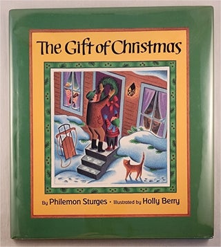 Item #44935 The Gift of Christmas. Philemon and Sturges, Holly Berry