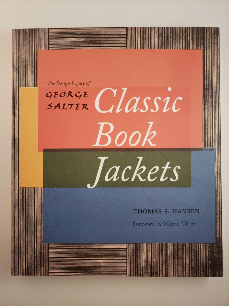 Item #44938 Classic Book Jackets: The Design Legacy of George Salter. Thomas S. with Hansen, Milton Glaser.