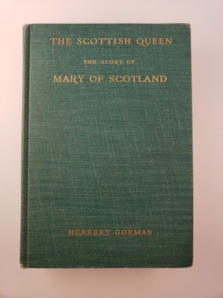 Item #44965 The Scottish Queen. Herbert Sherman Gorman