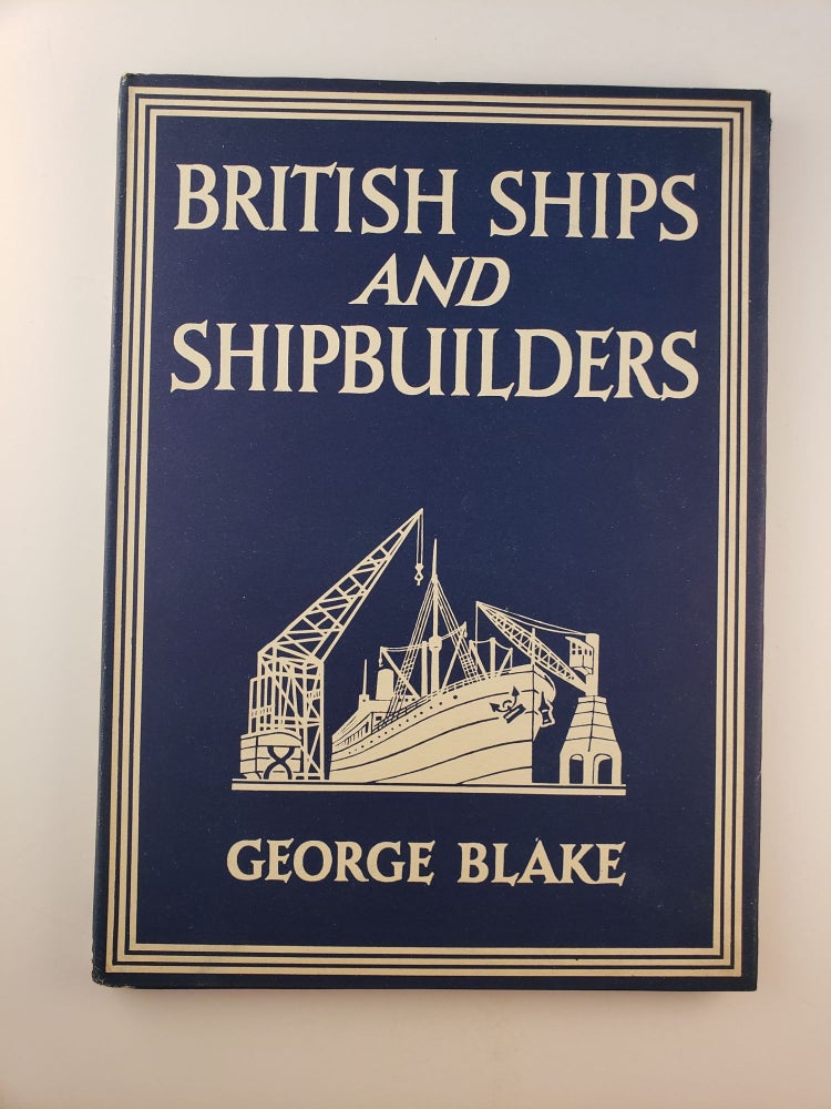 Item #44971 British Ships and Shipbuilders. George Blake.
