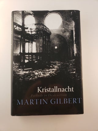 Item #44974 Kristallnacht: Prelude To Destruction. Martin Gilbert