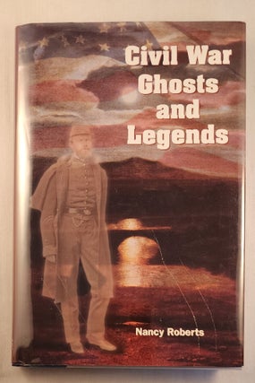 Item #44980 Civil War Ghosts and Legends. Nancy Roberts