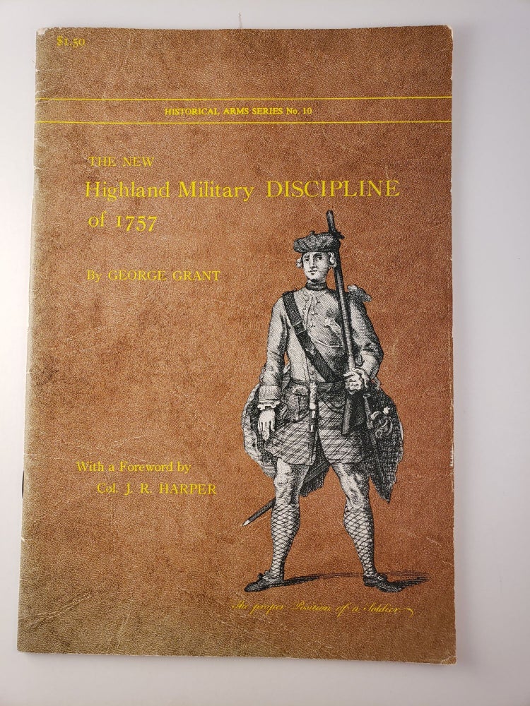 Item #45008 The New Highland Discipline, Or A Short Manual Exercise Explained, With the Words of Command; In which is laid down the Duty of the Officer and Soldier through the several Branches of the Concise Service. George Grant.