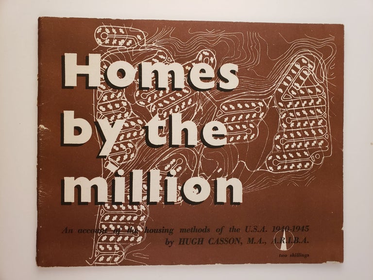 Item #45026 Homes By The Million An Account of the Housing Achievement in the U.S.A. 1940-1945. Hugh Casson.