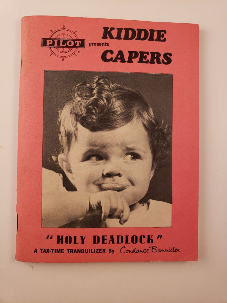 Item #45076 Pilot Presents Kiddie Capers “Holy Deadlock” A Tax-Time Tranquilizer. Constance Bannister.