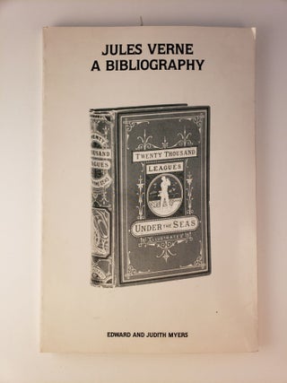 Item #45097 A Bibliography of First Printing of the Writings of Jules Verne In The English...