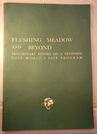 Item #45123 Flushing Meadow and Beyond: Preliminary Report on a Proposed Post-World’s Fair...