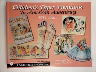 Item #45129 Children’s Paper Premiums In American Advertising 1890-1990s. Loretta Metzger...