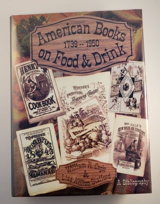 Item #45142 American Books on Food and Drink A Bibliographical Catalog of the Cookbook Collection...