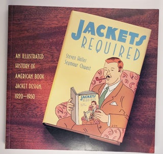 Item #45147 Jackets Required an Illustrated History of American Book Jacket Design, 1920-1950....