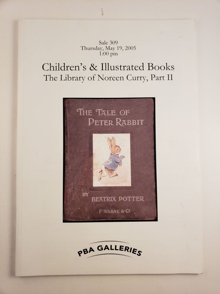 Item #45157 Sale 309 Thursday, May 19, 2005, Children’s & Illustrated Books The Library of Noreen Curry, Part II. PBA Galleries.