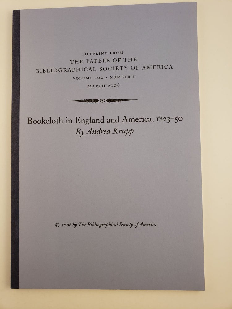 Item #45170 Bookcloth in England and America, 1823-50. Andrea Krupp.