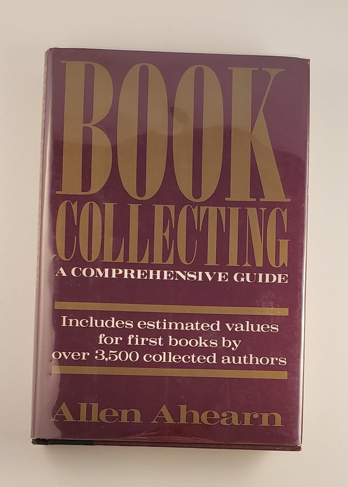 Item #45175 Book Collecting A Comprehensive Guide. Allen Ahearn.