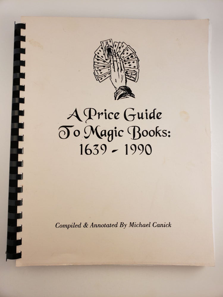 Item #45177 A Price Guide To Magic Books: 1639 - 1990. Michael Canick.