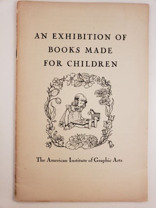 Item #45184 An Exhibition of Books Made For Children. American Institute of Graphic Arts
