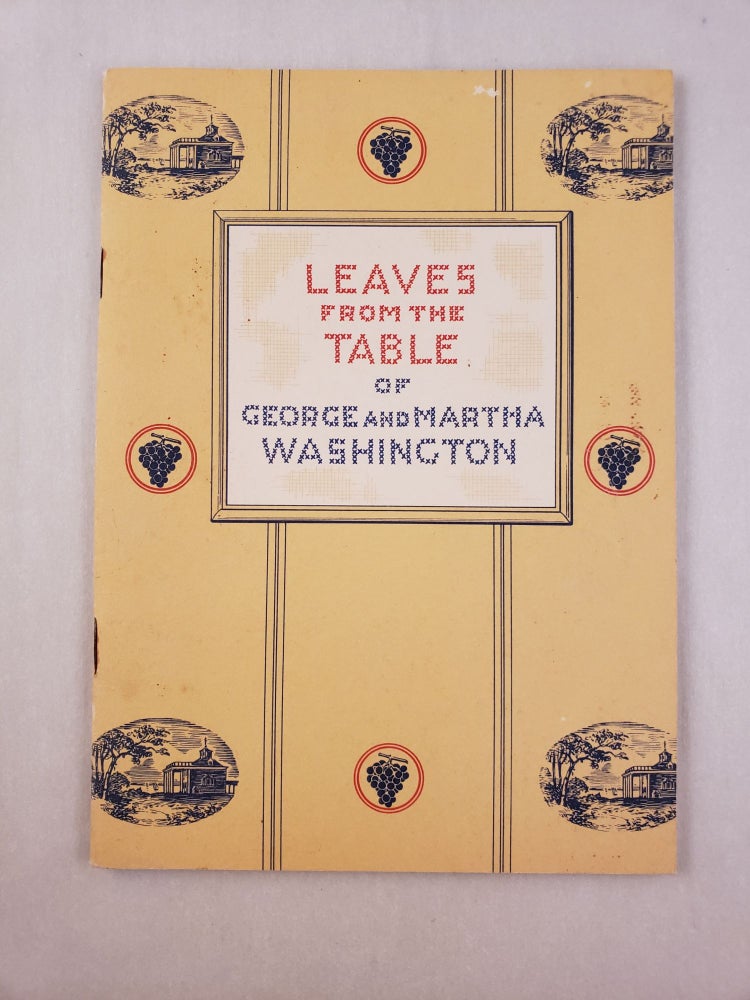 Item #45228 Leaves From The Table of George and Martha Washington. The Taylor Wine Company.