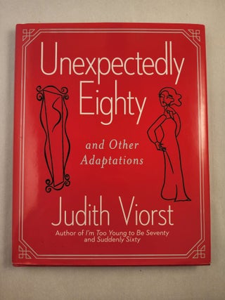 Item #45259 Unexpectedly Eighty: And Other Adaptations. Judith and Viorst, Laura Gibson