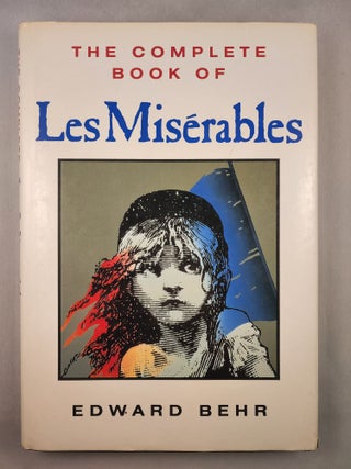 Item #45268 The Complete Book of Les Miserables. Edward Behr