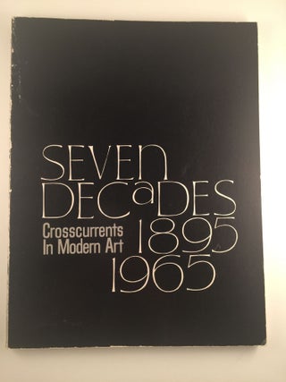Item #4528 Seven Decades 1895 1965 Crosscurrents In Modern Art. April 26 - May 21 NY: 7...