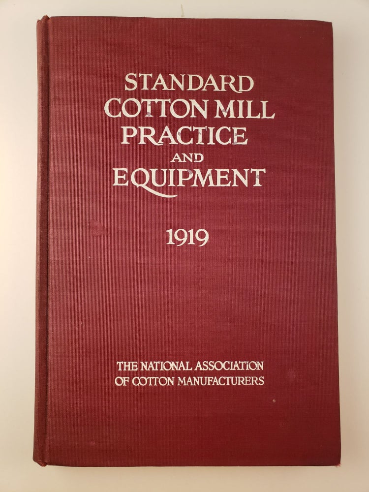 Item #45321 Standard Cotton Mill Practice and Equipment with Classified Buyer’s Index. National Association of Cottton Manufacturers.
