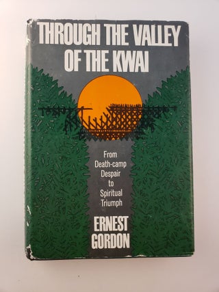 Item #45341 Through the Valley of The Kwai. Ernest Gordon