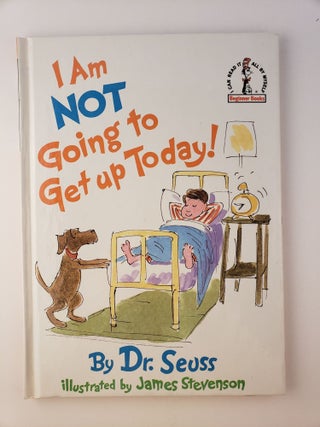 Item #45347 I Am Not Going to Get Up Today! Dr. and Seuss, James Stevenson
