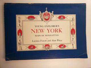 Item #45395 A Young Explorer’s New York Maps of Manhattan. Lavinia Faxon, Alan Price