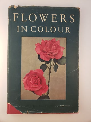 Item #45399 Flowers In Colour. J. F. CH. Dix, W. E. Shewell Cooper, introductions