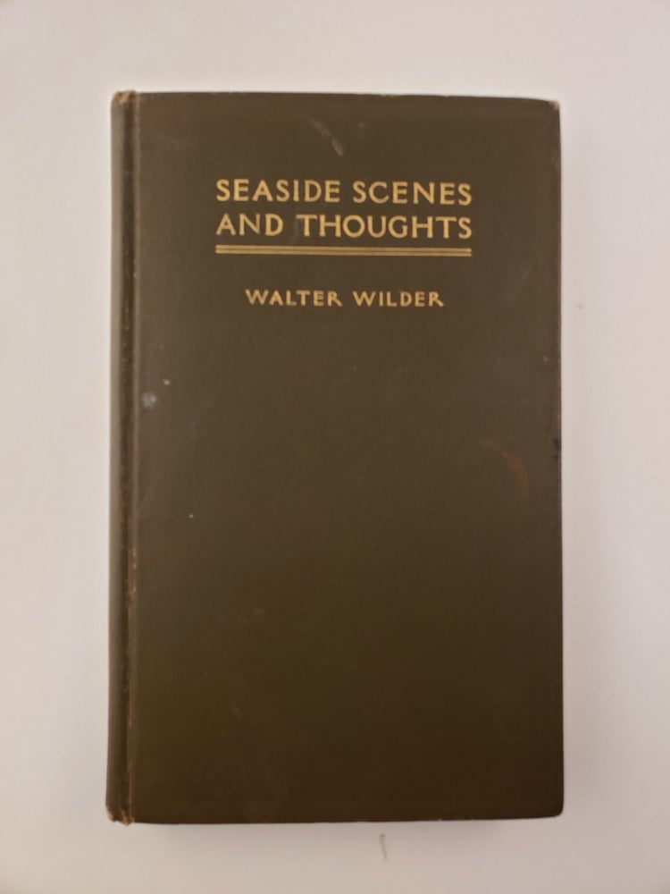 Item #45409 Seaside Scenes and Thoughts Some Extracts from a Diary. Walter Wilder.