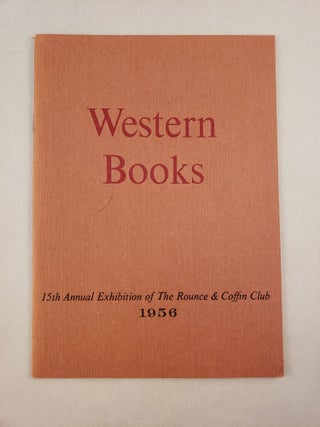 Item #45474 Western Books 15th Annual Exhibition of The Rounce & Coffin Club 1956. n/a