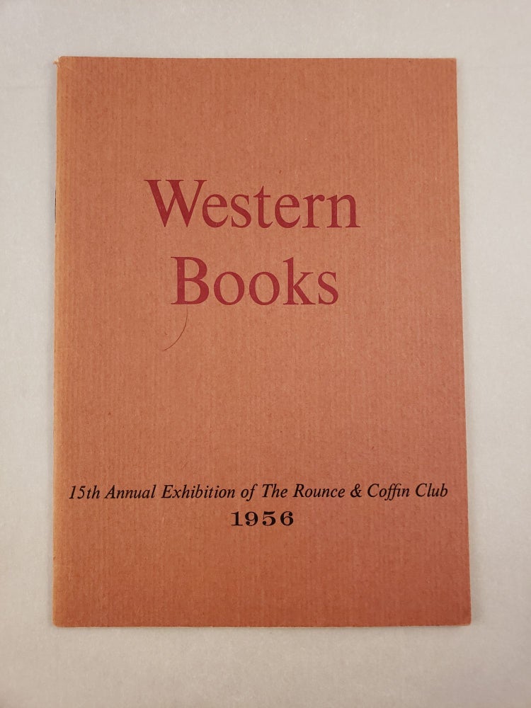 Item #45474 Western Books 15th Annual Exhibition of The Rounce & Coffin Club 1956. n/a.