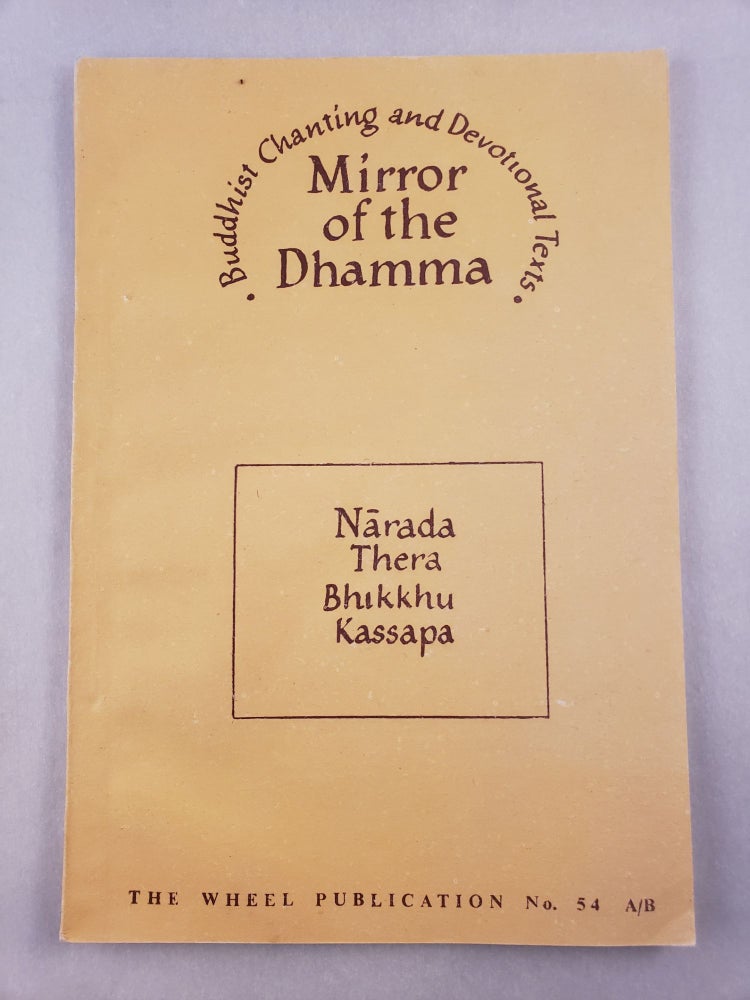 Item #45480 The Mirror of the Dhamma A Manual of Buddhist Chanting and Devotional Texts. Narada Thera, Bhikkhu Kassapap and, Bhikkhu Khantipalo.