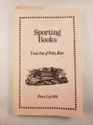 Item #45496 Sporting Books Used, Out of Print, Rare Price List #50. Gary L. Estabrook