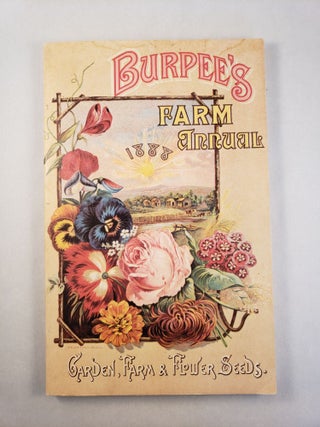 Item #45527 Burpee’s Farm Annual 1888 Garden, Farm & Flower Seeds. W. Atlee Burpee