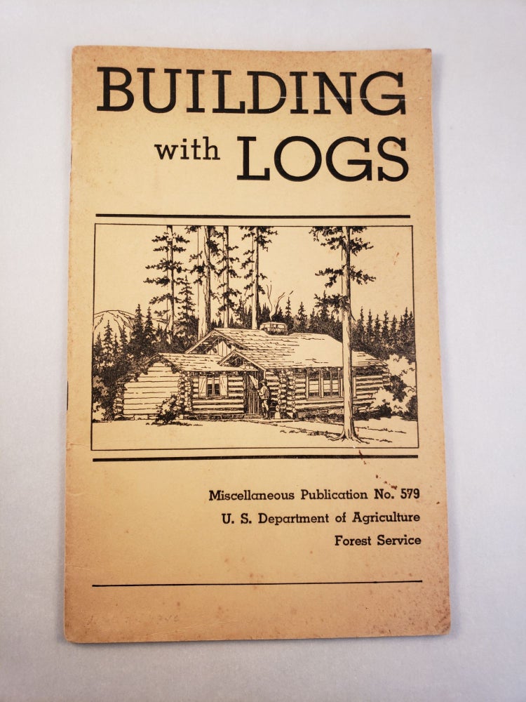 Item #45529 Building With Logs. Clyde P. Fickes, W. Ellis Groben.