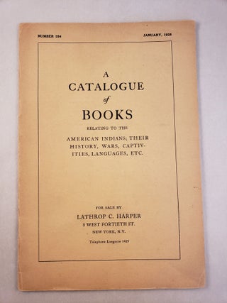 Item #45565 A Catalogue of Books Relating to American Indians, Etc. No. 154, January 1928....