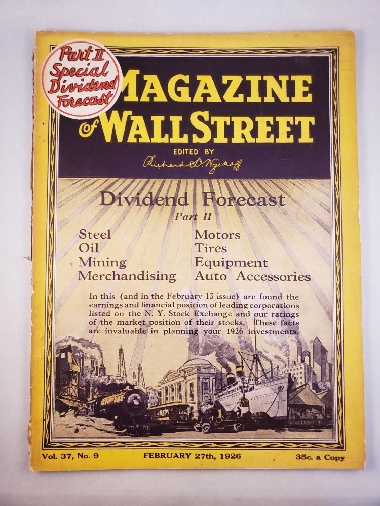 Item #45571 Magazine of Wall Street Dividend Forecast Part II Steel, Oil, Mining, Merchandising, Motors, Tires, Equipment, Auto Accessories Vol. 37, No. 9 February 27th, 1926. Richard D. Wyckoff.