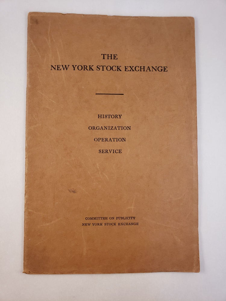 Item #45587 The New York Stock Exchange History, Organization, Operation, Service. Committee on Publicity New York Stock Exchange.